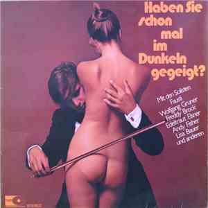 Various - Haben Sie Schon Mal Im Dunkeln Gegeigt?