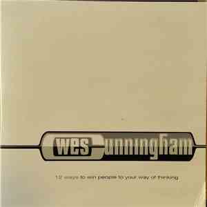 Wes Cunningham - 12 Ways To Win People To Your Way Of Thinking
