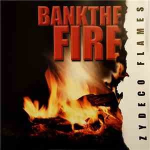 Zydeco Flames - Bank The Fire