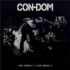 Con-Dom - Live Assault 1 / Live Assault 4