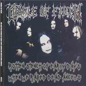 Cradle Of Filth - Rotten Stench Of Early Days When We Raped Dead Angels