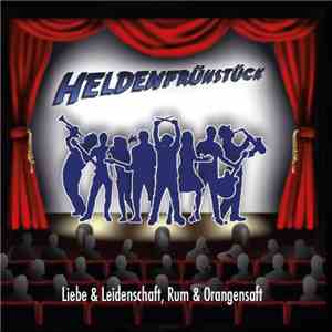 Heldenfrühstück - Liebe & Leidenschaft, Rum & Orangensaft