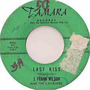 J. Frank Wilson And The Cavaliers - Last Kiss / That's How Much I Love You