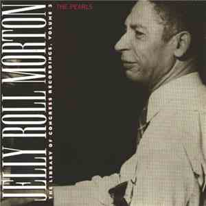 Jelly Roll Morton - The Pearls: The Library Of Congress Recordings, Volume 3