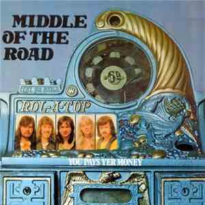 Middle Of The Road - You Pays Yer Money And You Takes Yer Chance