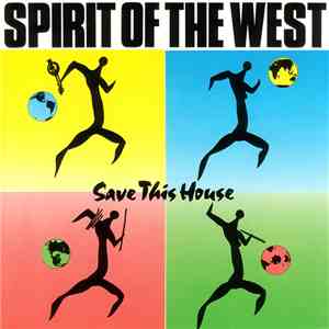 Spirit Of The West - Save This House