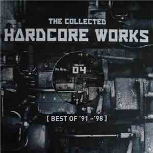 Various - The Collected Hardcore Works (Best Of '91-'98) Volume 04