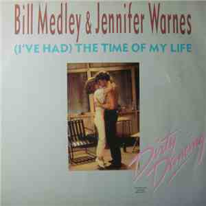 Bill Medley & Jennifer Warnes - (I've Had) The Time Of My Life