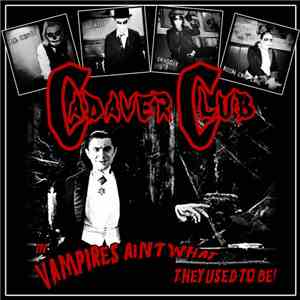 Cadaver Club - Vampires Ain't What They Used To Be