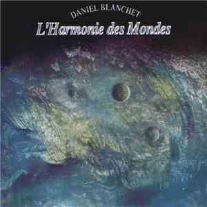 Daniel Blanchet - L'Harmonie Des Mondes