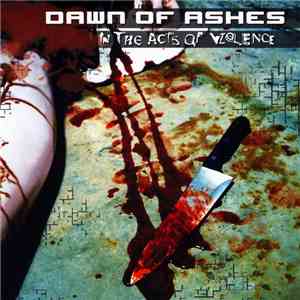 Dawn Of Ashes - In The Acts Of Violence