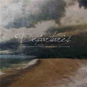 Departures  - When Losing Everything Is Everything You Wanted