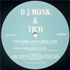 DJ Monk  & Tico - Good Body Girl / Ooh Yeah
