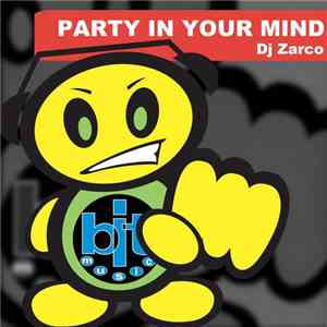 DJ Zarco - Party In Your Mind