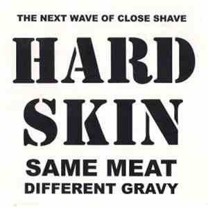 Hard Skin  - Same Meat Different Gravy