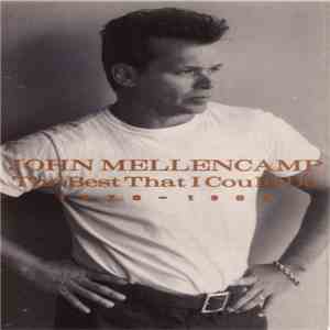 John Mellencamp - The Best That I Could Do (1978-1988)