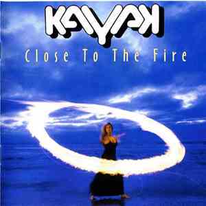 Kayak - Close To The Fire