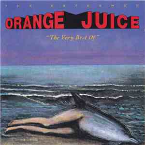 Orange Juice  - The Very Best Of