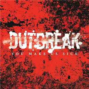 Outbreak  - You Make Us Sick
