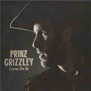 Prinz Grizzley - Come On In