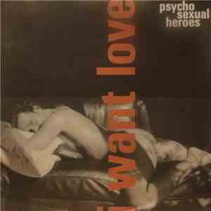 Psycho Sexual Heroes - I Want Love