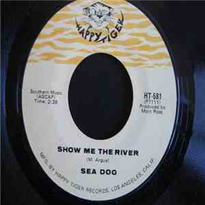 Sea Dog  - Show Me The River / Don't Forget It