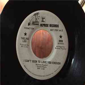 Thelma Lou - I Can't Seem To Love You Enough / Oh My Sunshine