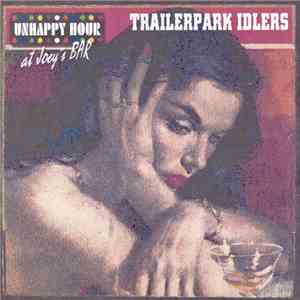 Trailerpark Idlers - Unhappy Hour At Joey's Bar