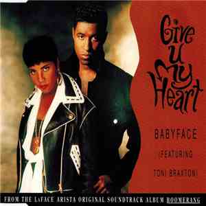 Babyface Featuring Toni Braxton - Give U My Heart