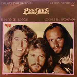 Bee Gees - Deberias Estar Bailando / El Niño Del Boogie / Pequeña Mentirosa ...