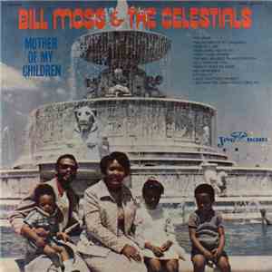 Bill Moss & The Celestials  - Mother Of My Children