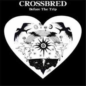 Crossbred - Before The Trip