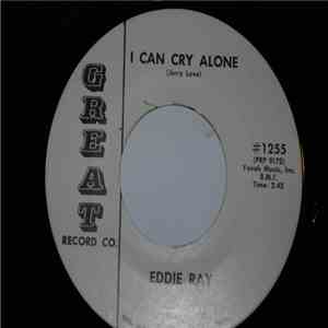 Eddie Ray  - I Can Cry Alone / Reaching Too High