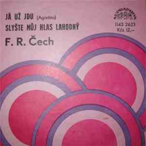 F. R. Čech - Já Už Jdu (Agadou) / Slyšte Můj Hlas Lahodný