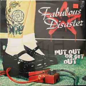 Fabulous Disaster - Put Out Or Get Out