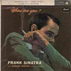 Frank Sinatra With Gordon Jenkins And His Orchestra - Where Are You? Part 4