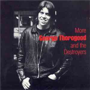 George Thorogood & The Destroyers - More George Thorogood and the Destroyer ...