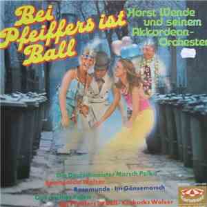 Horst Wende Und Sein Akkordeon-Orchester - Bei Pfeiffers Ist Ball