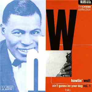 Howlin' Wolf - Ain't Gonna Be Your Dog. Vol.1