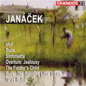 Janáček - Idyll • Suite • Sinfonietta • Overture: Jealousy • The Fiddler's  ...