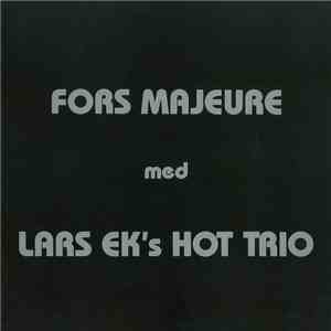 Lars Ek's Hot Trio - Fors Majeure