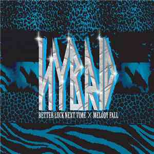 Melody Fall, Better Luck Next Time - Hybrid