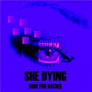 Noir For Rachel - She Dying