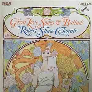 Robert Shaw Chorale - Great Love Songs & Ballads
