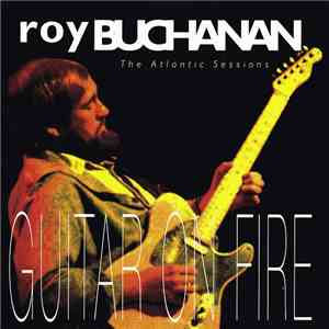 Roy Buchanan - Guitar On Fire - The Atlantic Sessions