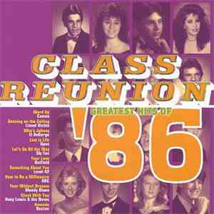 Various - Class Reunion '86: Greatest Hits Of 1986