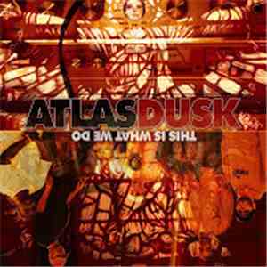 Atlas Dusk - This Is What We Do