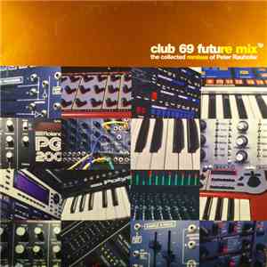 Club 69 - Future Mix LP - The Collected Remixes Of Peter Rauhofer