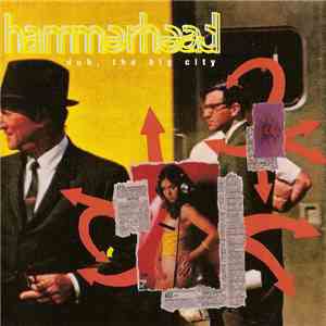 Hammerhead  - Duh, The Big City