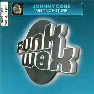 Johnny Cage - Ain't No Future
